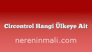 Circontrol Hangi Ülkeye Ait