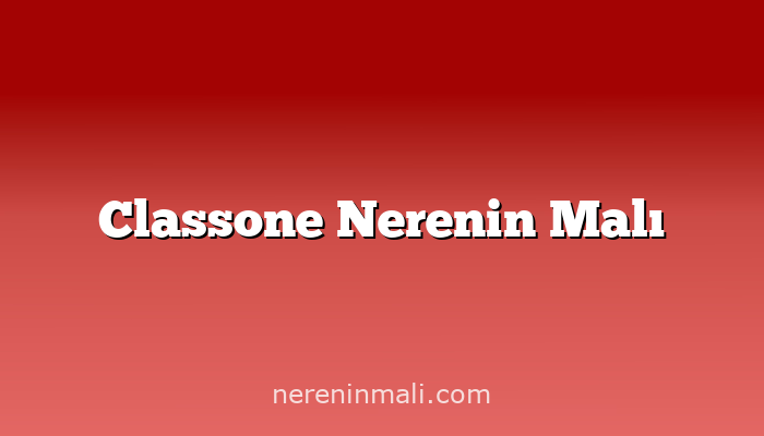 Classone Nerenin Malı