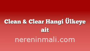 Clean & Clear Hangi Ülkeye ait