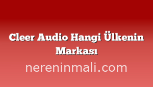 Cleer Audio Hangi Ülkenin Markası