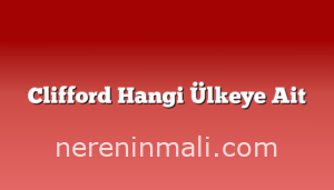 Clifford Hangi Ülkeye Ait