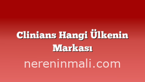 Clinians Hangi Ülkenin Markası