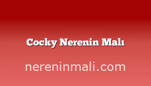 Cocky Nerenin Malı