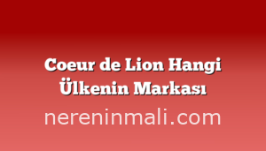 Coeur de Lion Hangi Ülkenin Markası