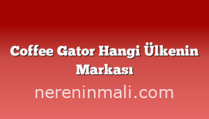 Coffee Gator Hangi Ülkenin Markası