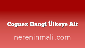 Cognex Hangi Ülkeye Ait