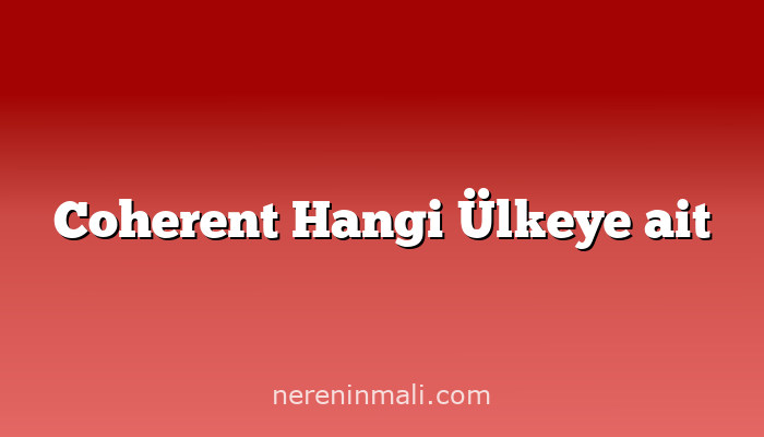 Coherent Hangi Ülkeye ait