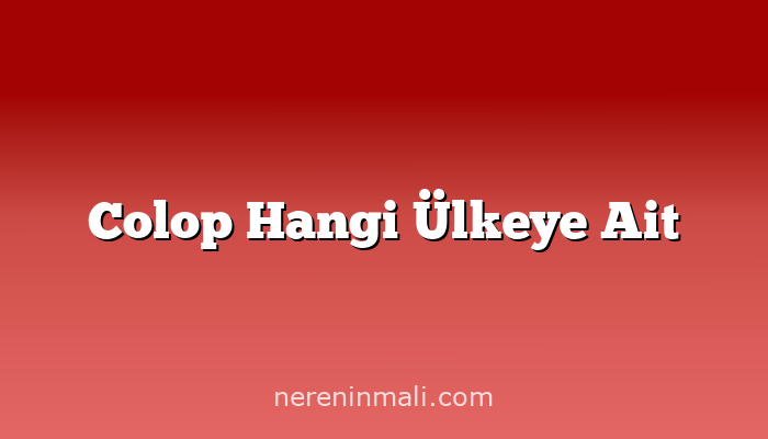 Colop Hangi Ülkeye Ait