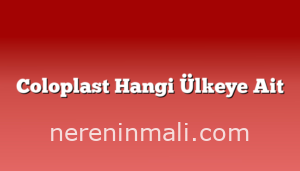 Coloplast Hangi Ülkeye Ait