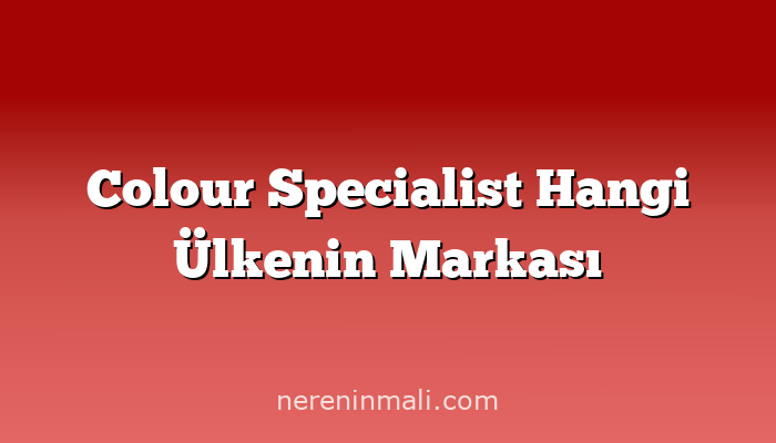 Colour Specialist Hangi Ülkenin Markası