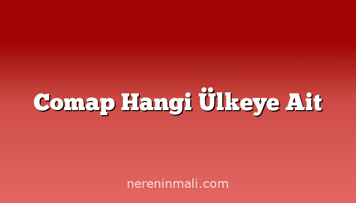 Comap Hangi Ülkeye Ait