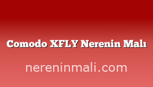 Comodo XFLY Nerenin Malı