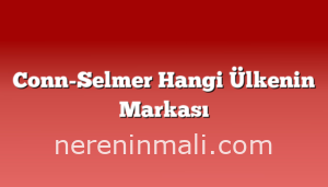 Conn-Selmer Hangi Ülkenin Markası