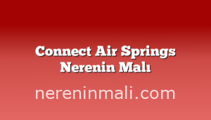 Connect Air Springs Nerenin Malı