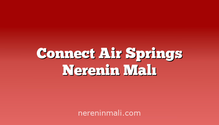 Connect Air Springs Nerenin Malı