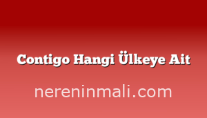 Contigo Hangi Ülkeye Ait