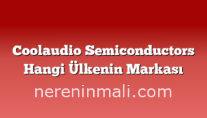 Coolaudio Semiconductors Hangi Ülkenin Markası