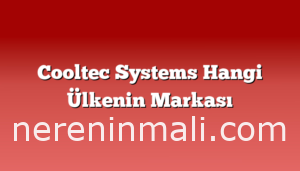 Cooltec Systems Hangi Ülkenin Markası