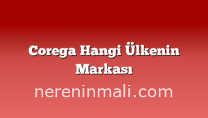 Corega Hangi Ülkenin Markası