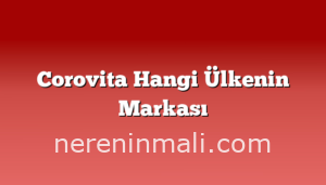 Corovita Hangi Ülkenin Markası