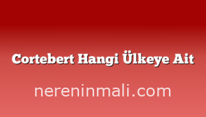 Cortebert Hangi Ülkeye Ait