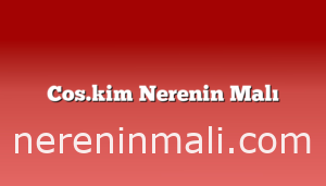 Cos.kim Nerenin Malı