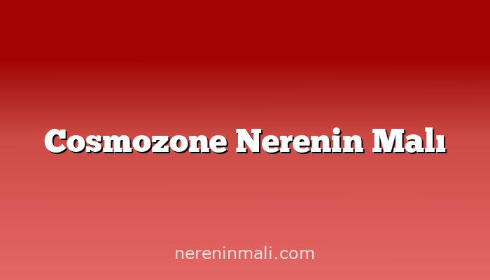 Cosmozone Nerenin Malı