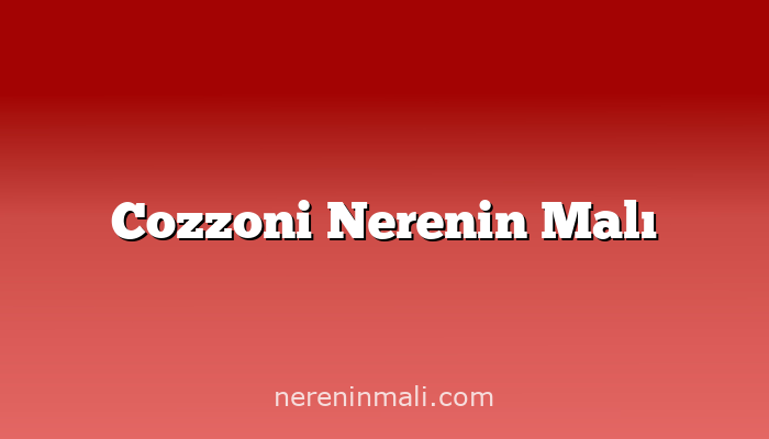 Cozzoni Nerenin Malı