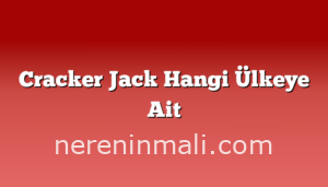 Cracker Jack Hangi Ülkeye Ait