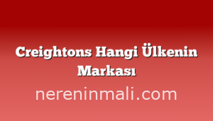 Creightons Hangi Ülkenin Markası