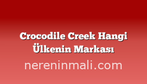 Crocodile Creek Hangi Ülkenin Markası