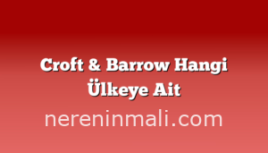 Croft & Barrow Hangi Ülkeye Ait