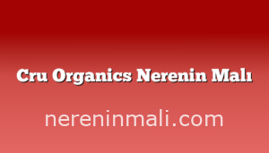 Cru Organics Nerenin Malı