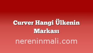 Curver Hangi Ülkenin Markası