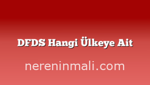 DFDS Hangi Ülkeye Ait