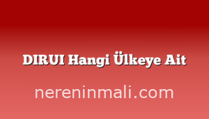 DIRUI Hangi Ülkeye Ait