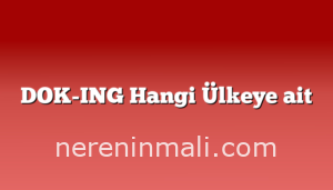 DOK-ING Hangi Ülkeye ait