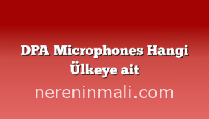 DPA Microphones Hangi Ülkeye ait