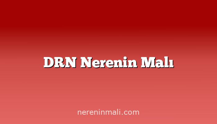 DRN Nerenin Malı