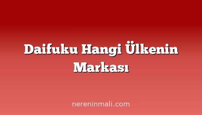 Daifuku Hangi Ülkenin Markası