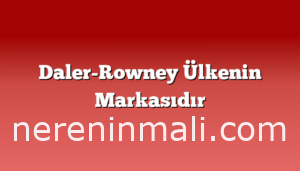 Daler-Rowney Ülkenin Markasıdır