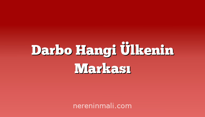 Darbo Hangi Ülkenin Markası