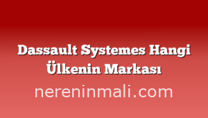 Dassault Systemes Hangi Ülkenin Markası