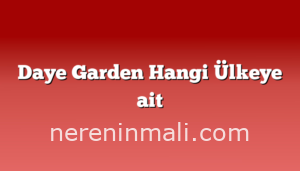 Daye Garden Hangi Ülkeye ait