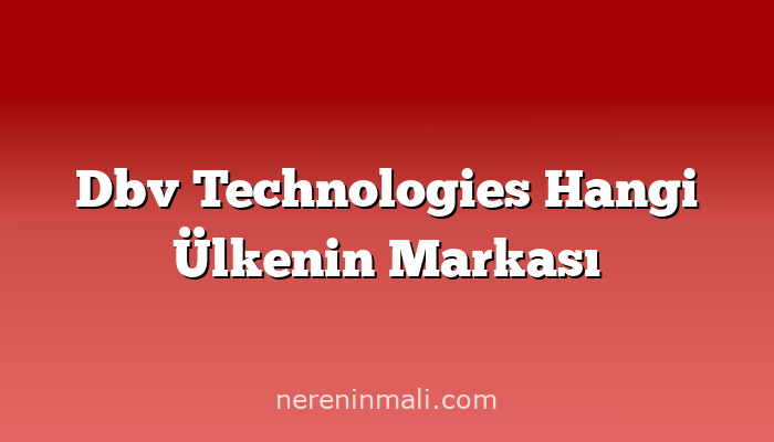 Dbv Technologies Hangi Ülkenin Markası