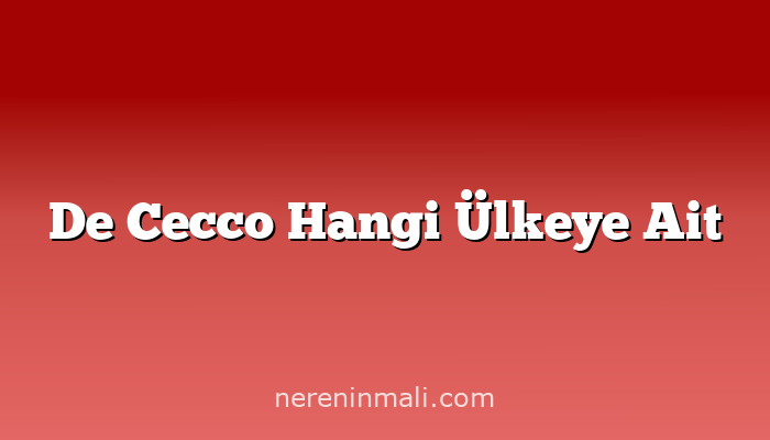 De Cecco Hangi Ülkeye Ait