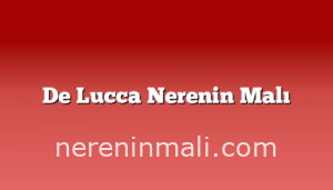 De Lucca Nerenin Malı