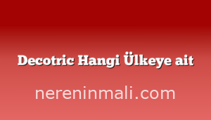 Decotric Hangi Ülkeye ait