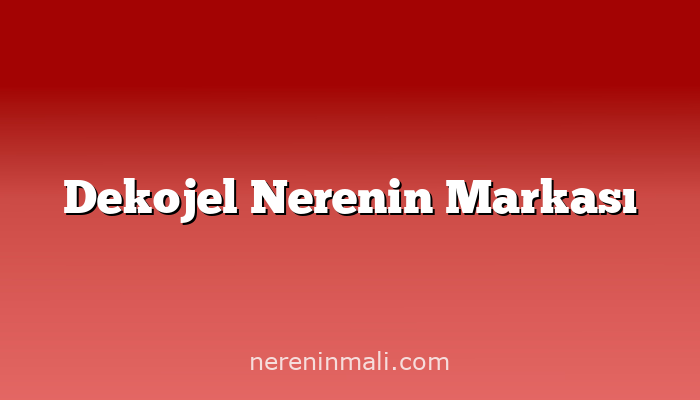 Dekojel Nerenin Markası