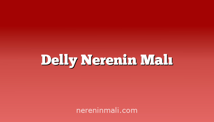 Delly Nerenin Malı